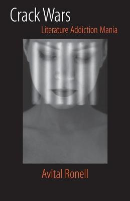 Crack Wars: LITERATURE ADDICTION MANIA - Avital Ronell - cover