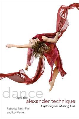 Dance and the Alexander Technique - Rebecca Nettl-Fiol,Luc Vanier - cover
