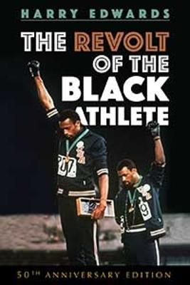 The Revolt of the Black Athlete: 50th Anniversary Edition - Harry Edwards - cover