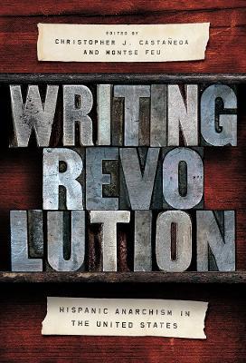 Writing Revolution: Hispanic Anarchism in the United States - cover