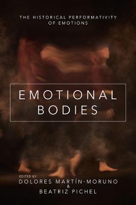 Emotional Bodies: The Historical Performativity of Emotions - cover