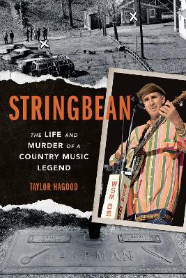 Stringbean: The Life and Murder of a Country Legend - Taylor Hagood - cover