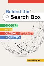 Behind the Search Box: Google and the Global Internet Industry