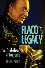 Flaco's Legacy: The Globalization of Conjunto
