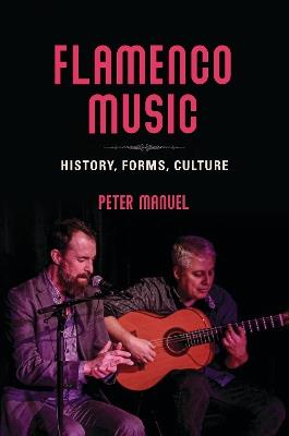 Flamenco Music: History, Forms, Culture - Peter Manuel - cover