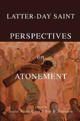 Latter-day Saint Perspectives on Atonement - cover