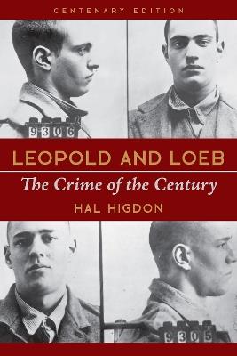Leopold and Loeb: The Crime of the Century - Hal Higdon - cover