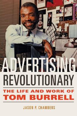 Advertising Revolutionary: The Life and Work of Tom Burrell - Jason P. Chambers - cover