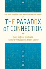 The Paradox of Connection: How Digital Media Is Transforming Journalistic Labor