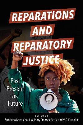 Reparations and Reparatory Justice: Past, Present, and Future - cover
