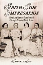 South Side Impresarios: How Race Women Transformed Chicago's Classical Music Scene