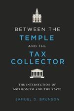 Between the Temple and the Tax Collector: The Intersection of Mormonism and the State