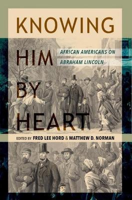 Knowing Him by Heart: African Americans on Abraham Lincoln - cover