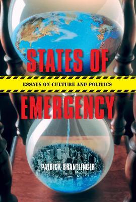 States of Emergency: Essays on Culture and Politics - Patrick M. Brantlinger - cover