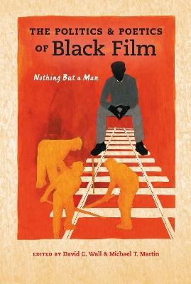 The Politics and Poetics of Black Film: Nothing But a Man - cover