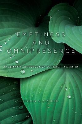 Emptiness and Omnipresence: An Essential Introduction to Tiantai Buddhism - Brook A. Ziporyn - cover