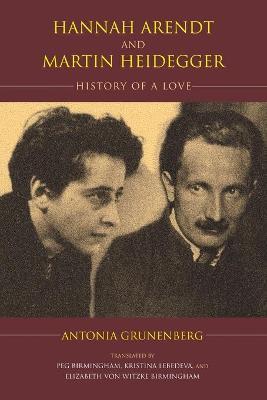 Hannah Arendt and Martin Heidegger: History of a Love - Antonia Grunenberg - cover
