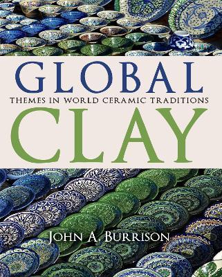 Global Clay: Themes in World Ceramic Traditions - John A. Burrison - cover