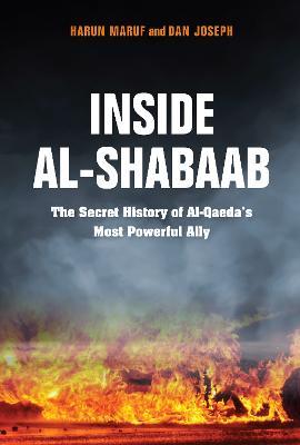 Inside Al-Shabaab: The Secret History of Al-Qaeda's Most Powerful Ally - Dan Joseph,Harun Maruf - cover