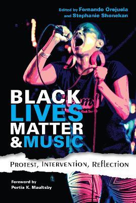 Black Lives Matter and Music: Protest, Intervention, Reflection - cover