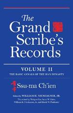 The Grand Scribe's Records, Volume II: The Basic Annals of the Han Dynasty