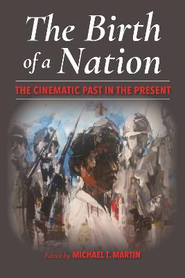 The Birth of a Nation: The Cinematic Past in the Present - cover