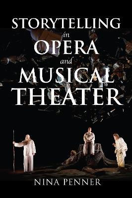 Storytelling in Opera and Musical Theater - Nina Penner - cover