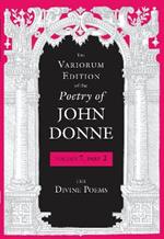 The Variorum Edition of the Poetry of John Donne: The Divine Poems