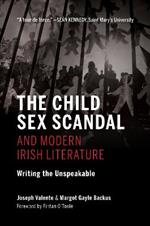 The Child Sex Scandal and Modern Irish Literature: Writing the Unspeakable