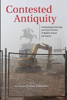 Contested Antiquity: Archaeological Heritage and Social Conflict in Modern Greece and Cyprus - cover