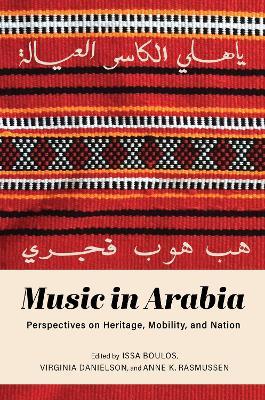 Music in Arabia: Perspectives on Heritage, Mobility, and Nation - cover