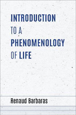 Introduction to a Phenomenology of Life - Renaud Barbaras - cover