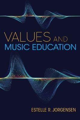 Values and Music Education - Estelle R. Jorgensen - cover