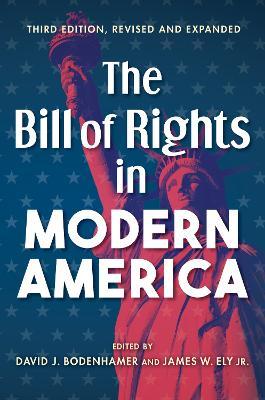 The Bill of Rights in Modern America: Third Edition, Revised and Expanded - cover