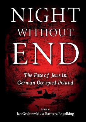 Night without End: The Fate of Jews in German-Occupied Poland - cover