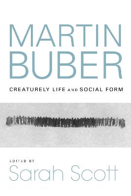 Martin Buber: Creaturely Life and Social Form - cover