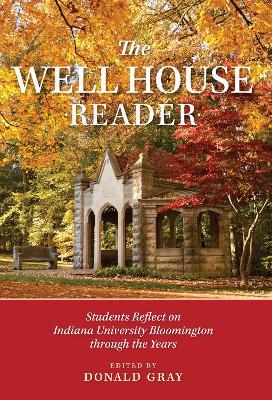 The Well House Reader: Students Reflect on Indiana University Bloomington through the Years. - cover