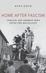Home after Fascism: Italian and German Jews after the Holocaust