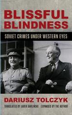 Blissful Blindness: Soviet Crimes Under Western Eyes
