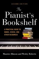 The Pianist's Bookshelf, Second Edition: A Practical Guide to Books, Videos, and Other Resources