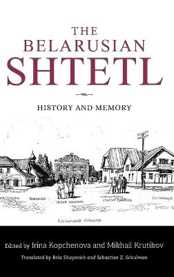 The Belarusian Shtetl: History and Memory - cover