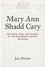 Mary Ann Shadd Cary – The Black Press and Protest in the Nineteenth Century, New Edition