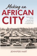 Making an African City: Technopolitics and the Infrastructure of Everyday Life in Colonial Accra