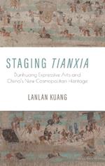 Staging Tianxia: Dunhuang Expressive Arts and China's New Cosmopolitan Heritage