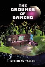 The Grounds of Gaming