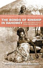The Bonds of Kinship in Dahomey: Portraits of West African Girlhood, 1720–1940