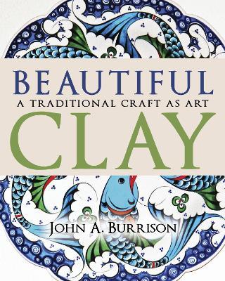 Beautiful Clay: A Traditional Craft as Art - John A. Burrison - cover