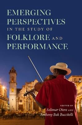 Emerging Perspectives in the Study of Folklore and Performance - cover