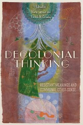 Decolonial Thinking: Resistant Meanings and Communal Other-Sense - cover
