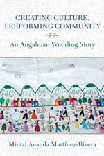 Creating Culture, Performing Community: An Angahuan Wedding Story